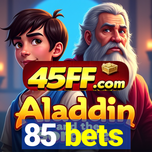85 bets
